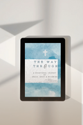 The Way Through: A Devotional Journey of Grace, Grief & Becoming (Ebook)