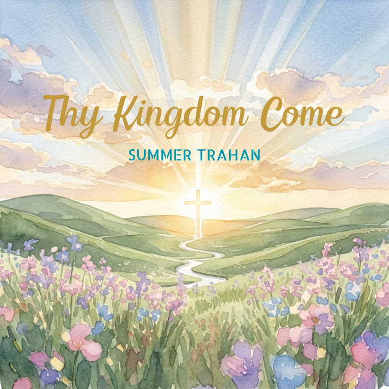 "Thy Kingdom Come" (Original Song)
