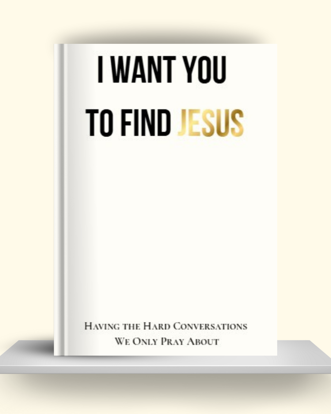 I Want You to Find Jesus (Ebook)